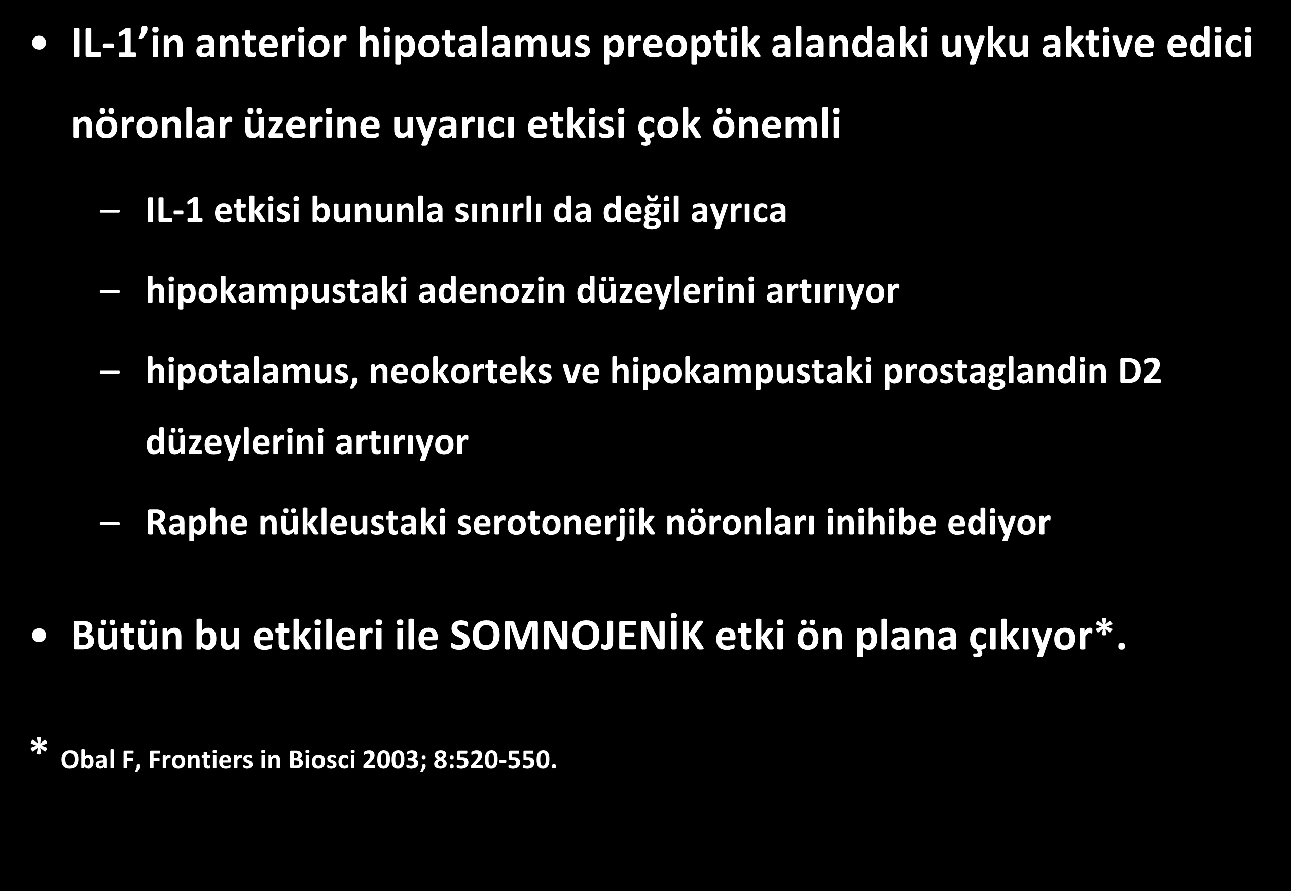 Sitokinlerin uyku yapısına etkileri IL-1 in anterior hipotalamus preoptik alandaki uyku aktive edici nöronlar üzerine uyarıcı etkisi çok önemli IL-1 etkisi bununla sınırlı da değil ayrıca