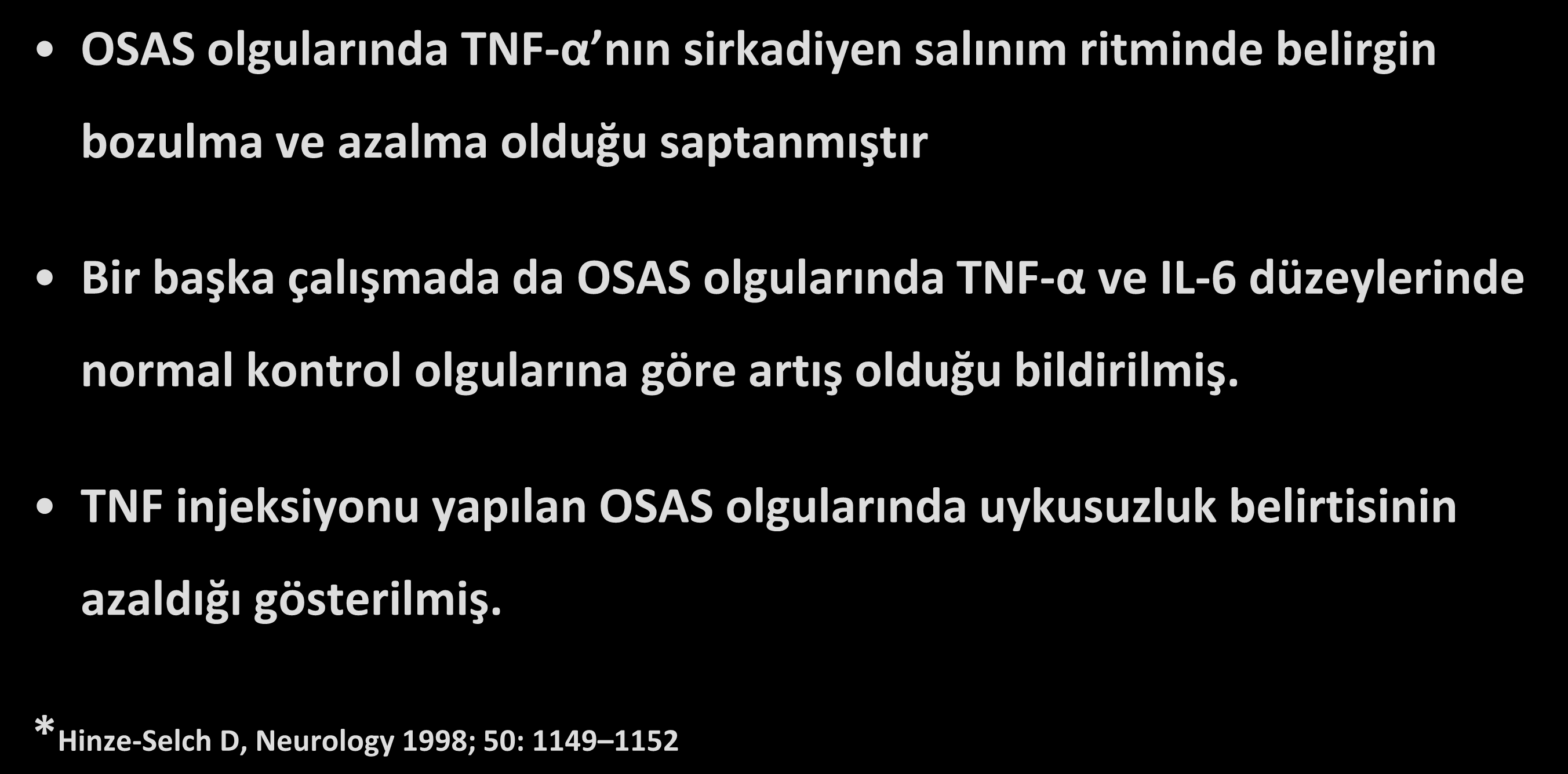 Uyku bozukluğu & İmmün sistem* OSAS olgularında TNF-α nın sirkadiyen salınım ritminde belirgin bozulma ve azalma olduğu saptanmıştır Bir başka çalışmada da OSAS olgularında TNF-α ve IL-6