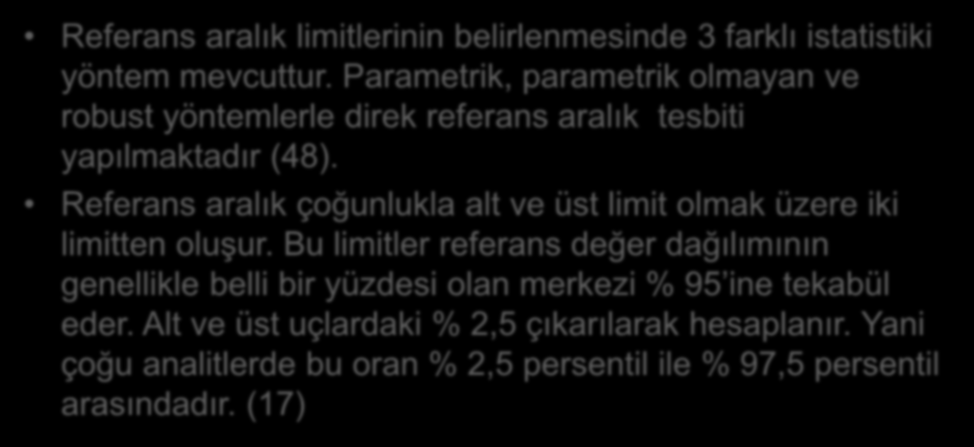 Referens aralıkların belirlenmesinde istatistik yöntemleri Referans aralık limitlerinin belirlenmesinde 3 farklı istatistiki yöntem mevcuttur.