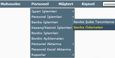 PERSONEL İŞLEMLERİ- Banka İşlemleri- Banka Ödemeleri Personele banka aracılığıyla