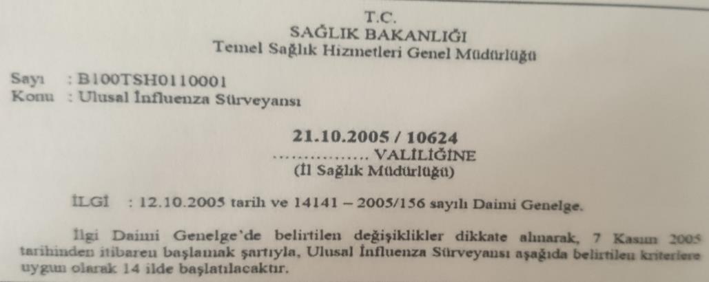 İlgili yazıya istinaden 2005 yılından itibaren Türkiye de influenza sentinel sürveyans kapsamındadır. 14 ilde başlanan sürveyans günümüzde 17 ilden gelen verilerle sürdürülmektedir.