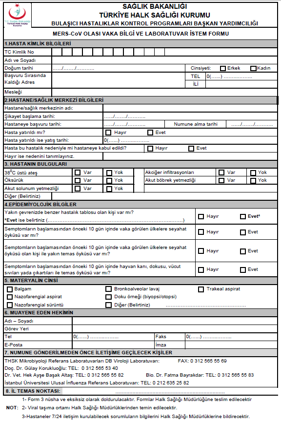 Olası vaka tespit edildiğinde; Klinisyen olası vaka ile karşılaştığında MERS-CoV Olası Vaka Bilgi ve Laboratuvar İstem Formunu 3 nüsha halinde düzenleyip imzalar ve HSM ne uygun olarak alınan numune