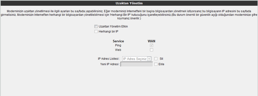 6.6 Yönetim Cihazınızın uzak ve yerel yönetimi ile ilgili ayarlamalar yapabileceğiniz kısım YÖNETİM menüsüdür. Cihazınızın web ara yüzünde solda YÖNETİM tıklayınız. 6.6.2 Uzaktan yönetim Cihazınızın uzaktan yönetilmesi ile ilgili ayarları bu sayfada yapabilirsiniz.