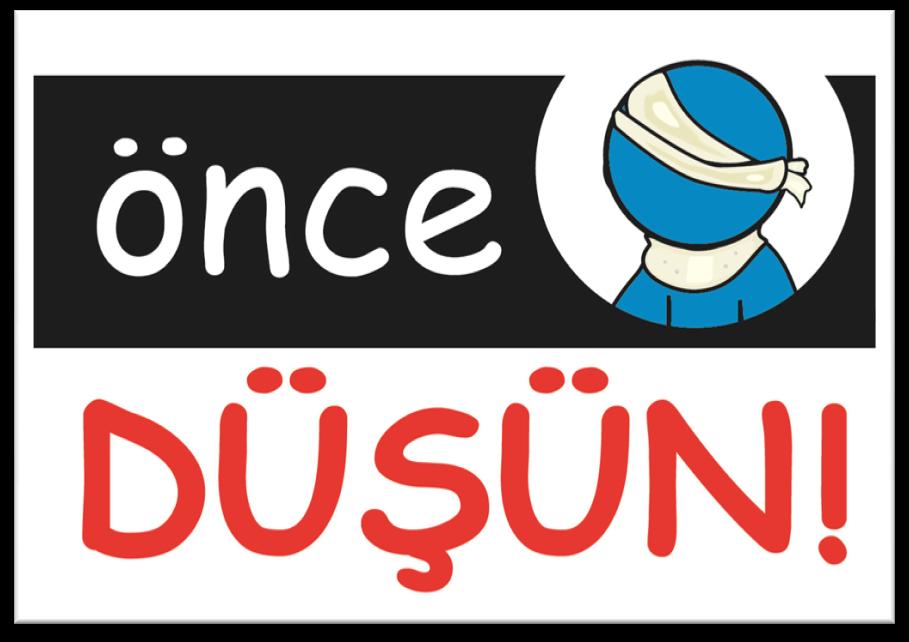 www.oncedusun.org.tr ÖnceDüşün!