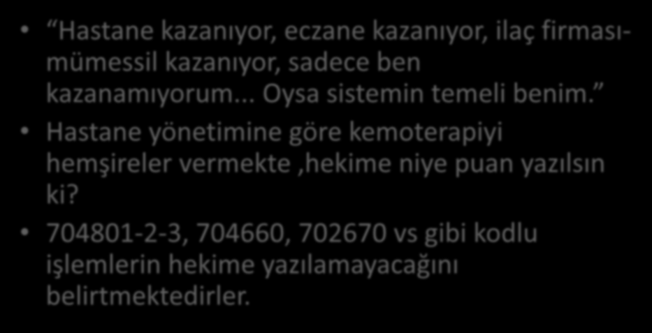 Hastane kazanıyor, eczane kazanıyor, ilaç firmasımümessil kazanıyor, sadece ben kazanamıyorum... Oysa sistemin temeli benim.