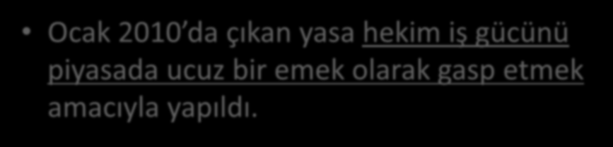 4.TAM GÜN YASASI Ocak 2010 da çıkan yasa hekim iş gücünü