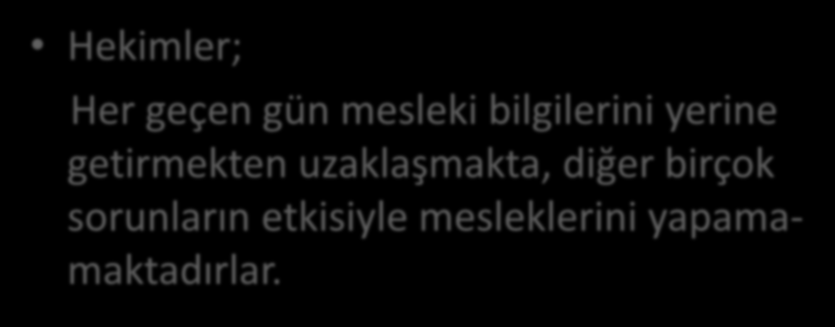 İDARİ HİZMET Hekimler; Her geçen gün mesleki bilgilerini yerine getirmekten