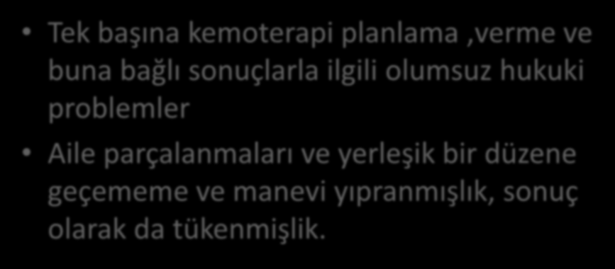 8.İNSANİ ve HUKUKİ Tek başına kemoterapi planlama,verme ve buna bağlı sonuçlarla ilgili olumsuz hukuki