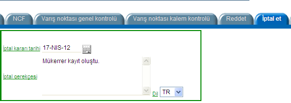 Bu iģlemden sonra beyannamenin statüsü Ġptal Bildirildi ( CAN_ACK) olur. Varış Gümrük İda