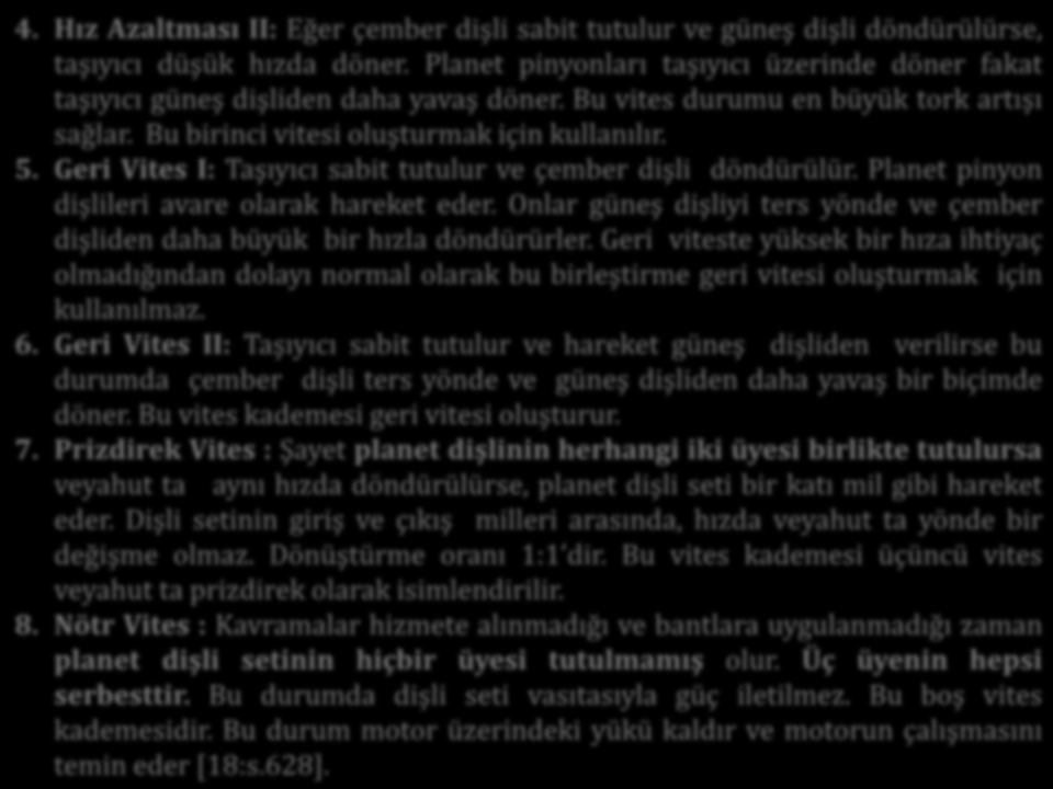 4. Hız Azaltması II: Eğer çember dişli sabit tutulur ve güneş dişli döndürülürse, taşıyıcı düşük hızda döner. Planet pinyonları taşıyıcı üzerinde döner fakat taşıyıcı güneş dişliden daha yavaş döner.