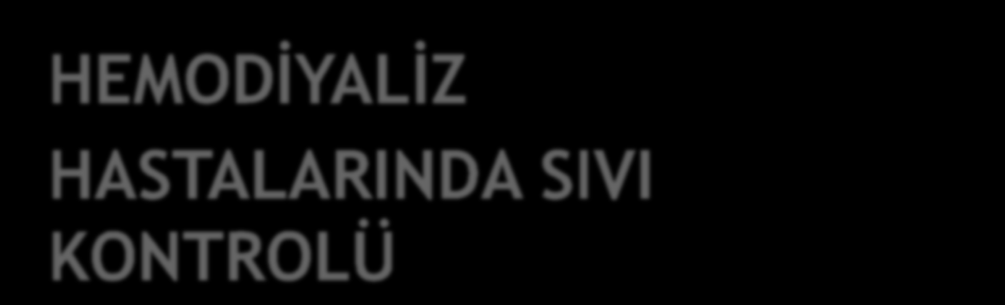 HEMODİYALİZ HASTALARINDA