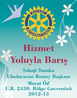 2011-2012 Uluslararası Rotary Başkanı / President Rotary International Rtn. SAKUJI TANAKA 2430. Bölge Guvernörü / 2430 District Governor Rtn. MURAT ÖZ 11.