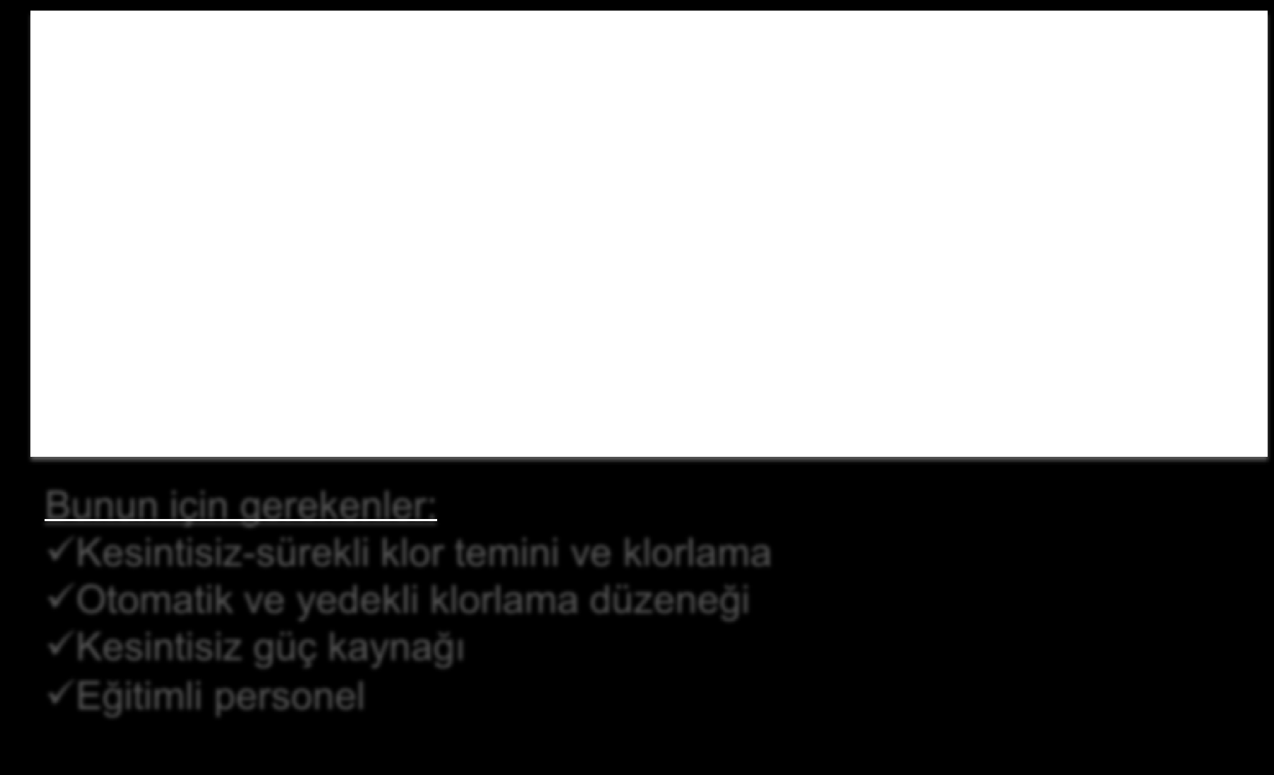 DEZENFEKSİYON Sağlıklı ve temiz su için Aslında şunları yapsak yeterli Şehrin en uç noktasındaki muslukta 0.3 0.5, Kapalı yüzme havuzlarında 1-1.5, Açık yüzme havuzlarında 1.