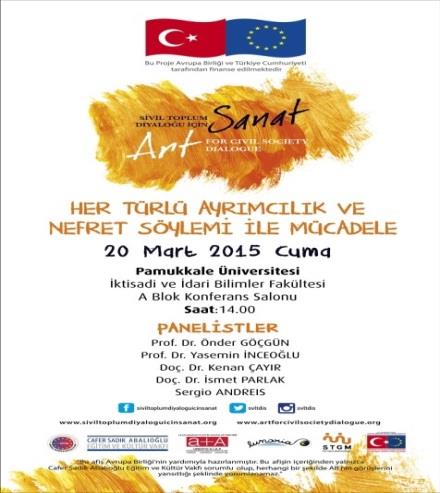 Panel 20 Mart 2015 20 Mart 2015 tarihinde Denizli de, Pamukkale Üniversitesi, İktisadi ve İdari Bilimler Fakültesi Konferans salonunda saat 14.00 de başlayan ve Prof. Dr.