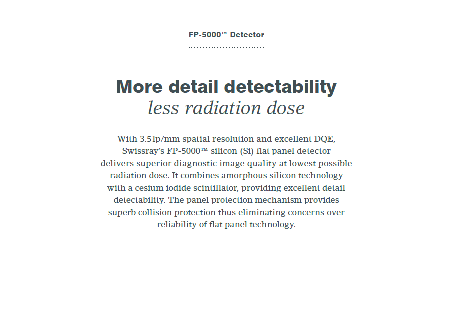 FP-5000 TM detektörü Daha az radyasyon dozu için daha detaylı saptanabilirlik 3.
