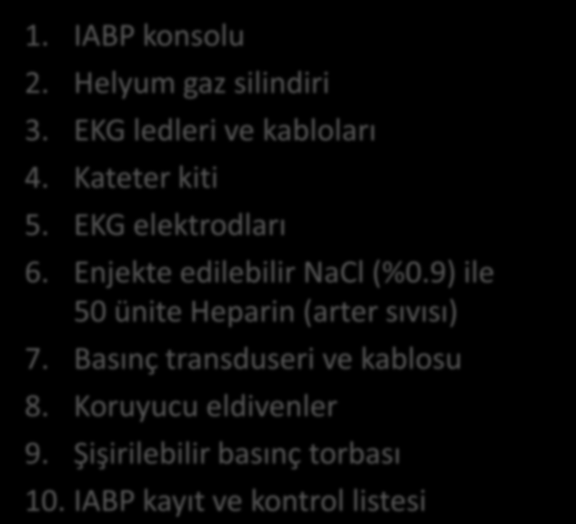 IABP Ekipmanı 1. IABP konsolu 2. Helyum gaz silindiri 3. EKG ledleri ve kabloları 4.