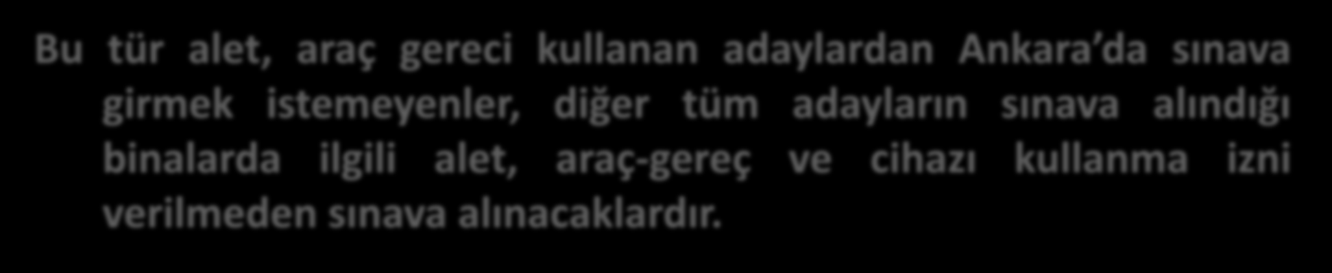 Yeni Sınav Uygulamaları (Engelli Adaylar İçin Yeni Kurallar) 2015-ÖSYS engelli ve sağlık sorunu olan adayların sınava getirebilecekleri araç-gereçle ilgili YENİ KURALLAR getirilmiştir.