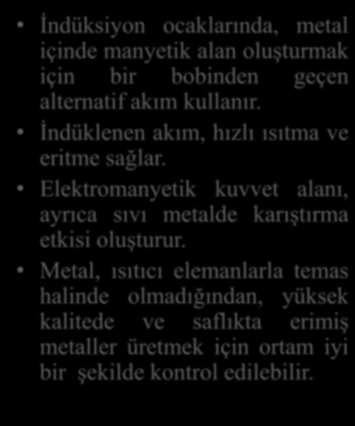 İndüksiyon Ocakları İndüksiyon ocaklarında, metal içinde manyetik alan oluşturmak için bir bobinden