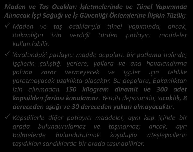 MEVZUAT PATLATMA Maden ve Taş Ocakları İşletmelerinde ve Tünel Yapımında Alınacak İşçi Sağlığı ve İş Güvenliği Önlemlerine İlişkin Tüzük; Maden ve taş ocaklarıyla tünel yapımında, ancak, Bakanlığın