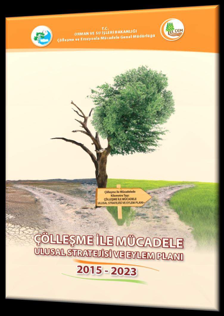 ÇÖLLEġME ĠLE MÜCADELE ULUSAL STRATEJĠSĠ VE EYLEM PLANI (2015-2023) Strateji Belgesi 18.06.2015 tarihli YPK Kararı ile 24.07.2015 tarihinde resmi gazetede yayınlanmıģtır.