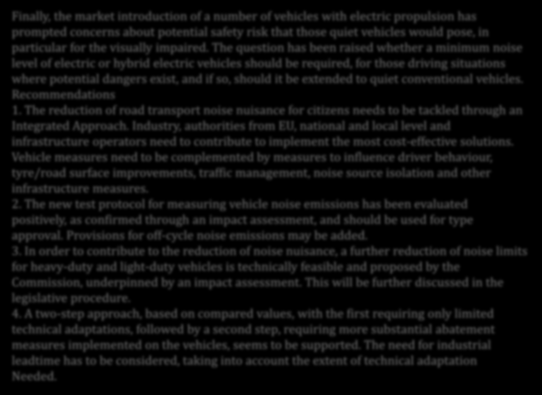 Finally, the market introduction of a number of vehicles with electric propulsion has prompted concerns about potential safety risk that those quiet vehicles would pose, in particular for the