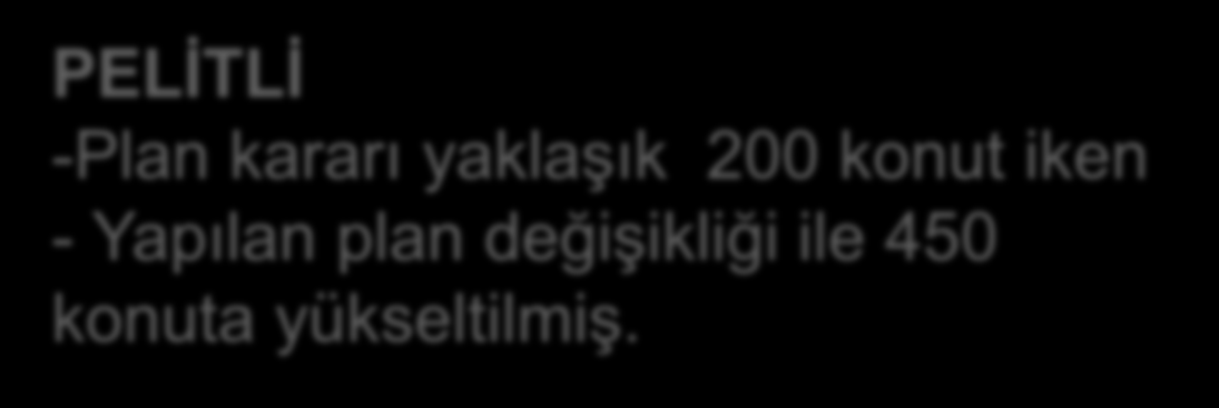 Plan Değişiklikleri Plan değişiklikleri ise teknik altyapı üzerinde son derece olumsuz bir etki yaratmakta, plan