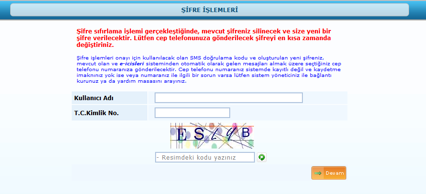 1. Şifremi Unuttum yazısına basıldığı zaman sistem otomatik olarak ŞİFRE İŞLEMLERİ sayfasını açar. 2.