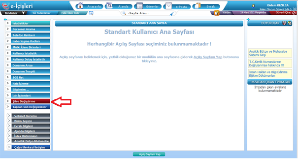 3 ŞİFRE DEĞİŞTİRME Sisteme giriş yapıldıktan sonra; e- İçişleri ve e-posta şifrelerinin değiştirilmesi amacıyla sol menüde bulunan ŞİFRE DEĞİŞTİRME sayfası kullanılır.