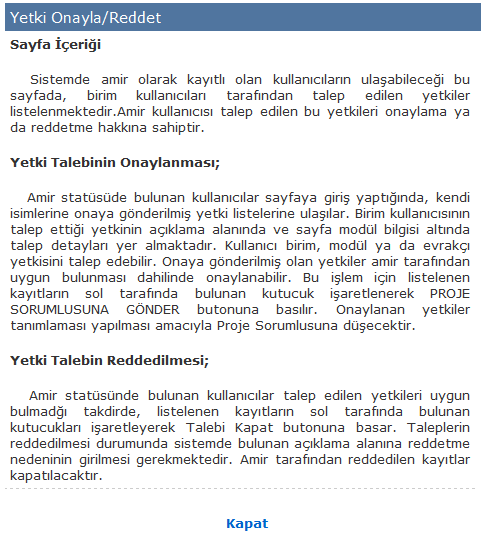 3. Onay Bekleyen İsteklerin Listelenmesi Yetki İşlemleri Amir sayfasına giriş yapıldığında sayfa üzerinde yapılacak olan işlemin özet bilgisi kullanıcıya gösterilir.