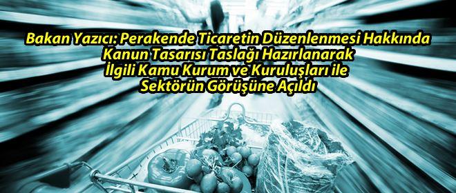 Perakende Sektörüne Yeni Düzenleme Geliyor Gümrük ve Ticaret Bakanı Hayati Yazıcı, perakende sektörünün merakla beklediği Perakende Ticaretin Düzenlenmesi Hakkında Kanun Tasarısı Taslağı'nın bugün