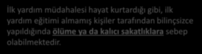 İlk yardım müdahalesi hayat kurtardığı gibi, ilk yardım eğitimi