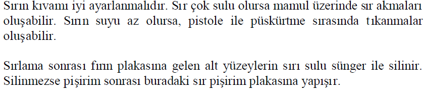 Püskürtme yöntemi ile sırlamada dikkat edilmesi gereken noktalar; AKITMA YÖNTEMİ İLE SIRLAMA Uygun tekniklerle oluşturulan bir sır filminin mamul yüzeyine etki