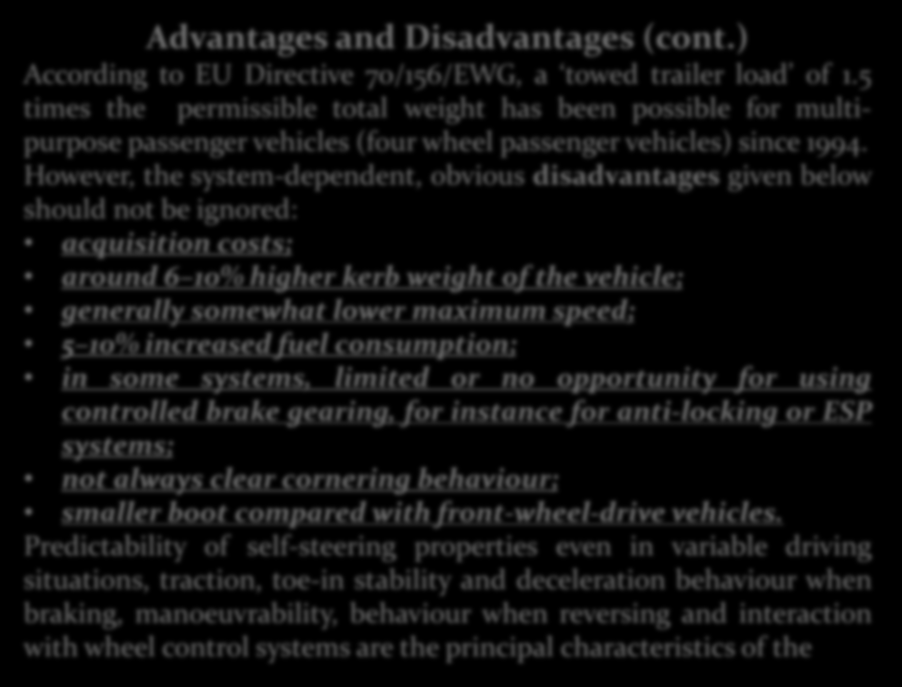Automotive Engineering, 2009 Advantages and Disadvantages (cont.) According to EU Directive 70/156/EWG, a towed trailer load of 1.