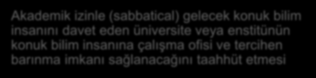 Sabbatical İzinlerini Türkiye de Geçirecek Bilim İnsanlarına Destek (TC vatandaşı veya yabancı) 2221 - Konuk veya Akademik İzinli (Sabbatical) Bilim İnsanı Destekleme Programı Üniversite Doktora