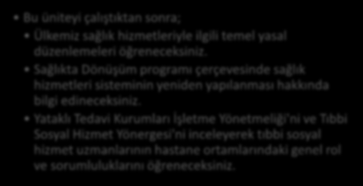 HEDEFLER İÇİNDEKİLER SAĞLIK MEVZUATI I Yasal Çerçeve Sağlıkta Yeniden Yapılanma Türkiye Kamu Hastaneleri Kurumu Türkiye Halk Sağlığı Kurumu Yataklı Tedavi Kurumları İşletme Yönetmeliği Tıbbi Sosyal