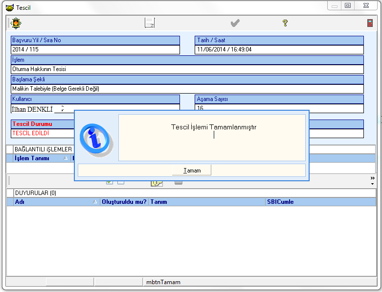 14.Aşama "Tescil" Tescil ekranı açıldığı anda herhangi bir butona basılmadan sistem tescil aşamasını gerçekleştirir ve tescilin tamamlandığına dair uyarıyı ekranda gösterir. Tamam butonuna basılır.