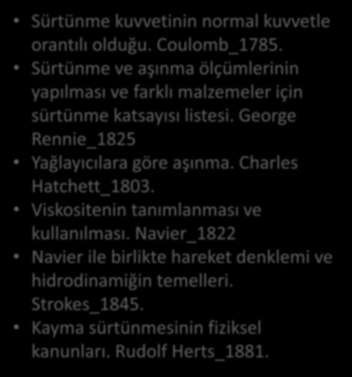 Tribolojinin tarihçesi Sürtünme kuvvetinin normal kuvvetle orantılı olduğu. Coulomb_1785.