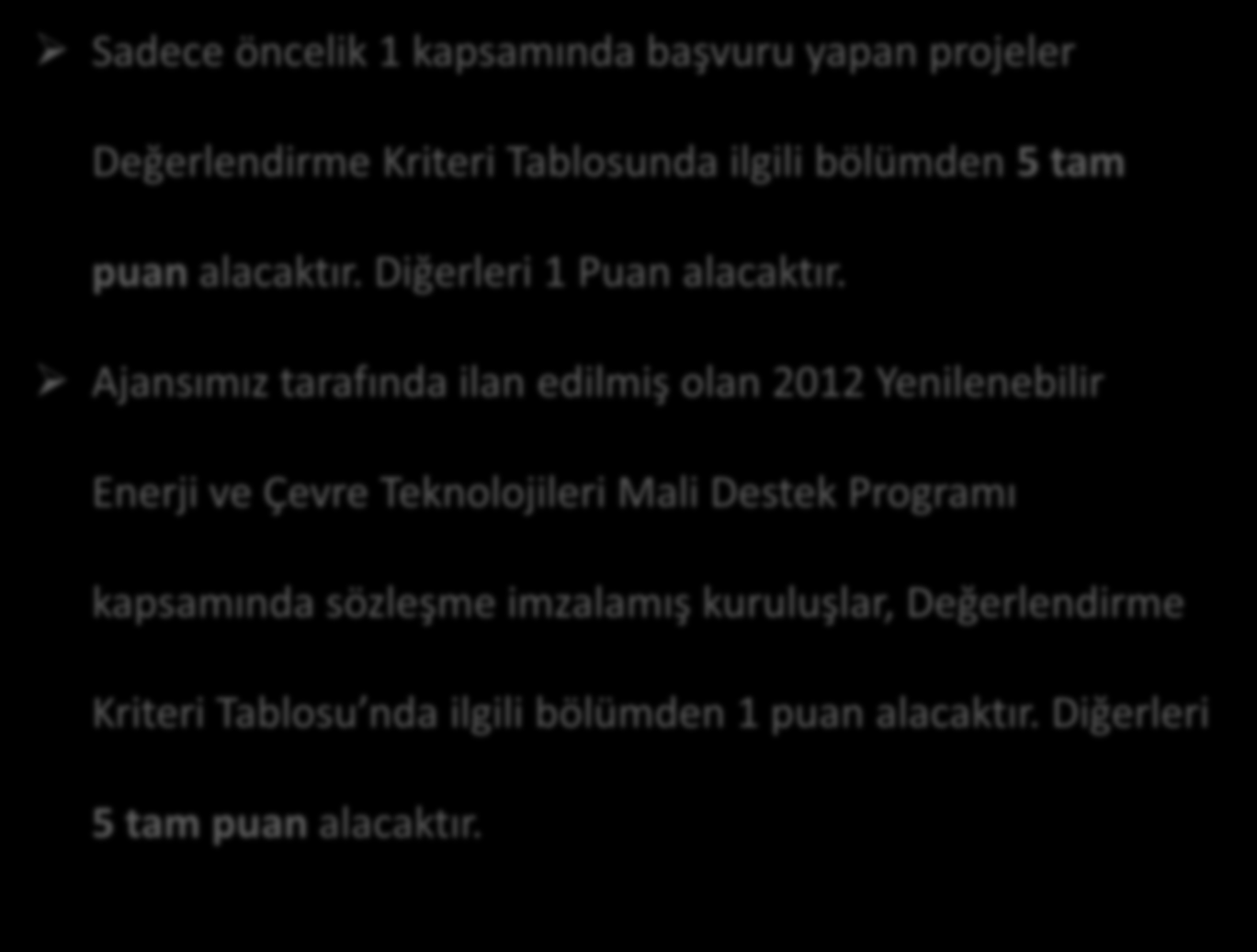 EK PUAN KONULARI Sadece öncelik 1 kapsamında başvuru yapan projeler Değerlendirme Kriteri Tablosunda