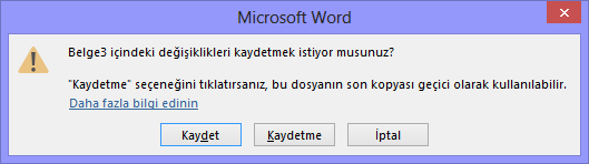 Belgeyi ve Word ü Kapatmak Belgeyi kapatmak ile Programı kapatmak birbirinden farklı kavramlardır. Belgeyi kapatırsanız, programdan çıkmış olmazsınız.