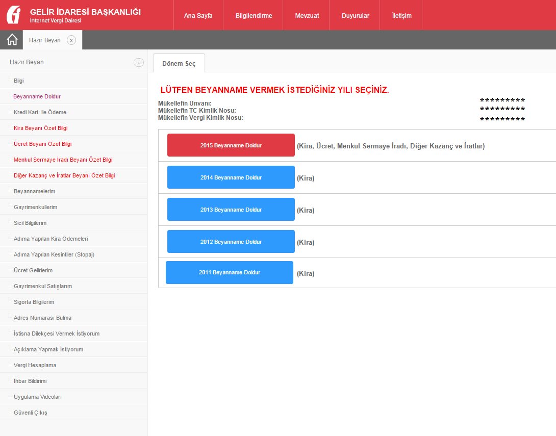 3 BEYANNAME DOLDUR Sol bölümde yer alan listeden Beyanname Doldur yazısına tıklanarak beyanname doldurma ekranına geçiģ yapılabilir. Bu bölümde beyanname vermek istediğiniz yılı seçebilirsiniz.