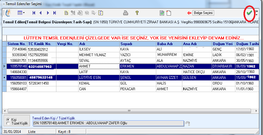 ''Temsil Eden/Ler Seçimi'' ekranında, işlemimizde kullanacağımız temsilci kişiler mevcut ise o kişi ya da kişiler seçilerek butonu ile ekrandan çıkılır.