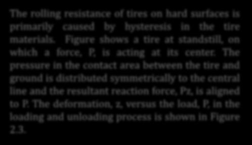 Yuvarlanma Direnci The rolling resistance of tires on hard surfaces is primarily caused by hysteresis in the tire materials.