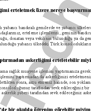 durumunda, askerliðiniz oturma veya çalýþma izin sürelerinden hangisi daha uzunsa onu takip eden ilk 31 Ekim tarihine kadar yapýlabilir.