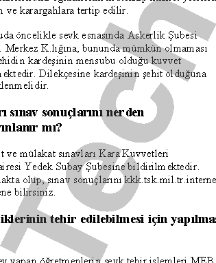 (1) Þehit personelin kardeþleri, eðitim merkezlerindeki eðitimlerini müteakip ikamet yerlerine veya askerlik þubelerine yakýn birlik, kurum ve karargahlara tertip edilir.
