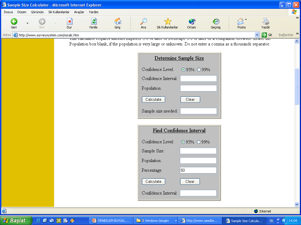 ÖRNEKLEM BÜYÜKLÜĞÜNÜN BELİRLENMESİNDE DİĞER TEKNİKLER (http://www.surveysystem.com/sscalc.