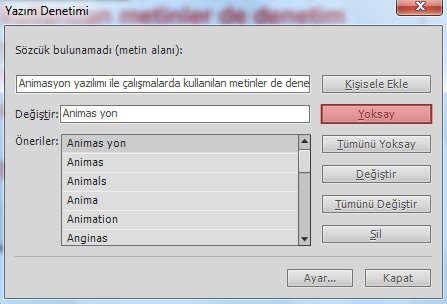 Resim 3.22: Yazım denetiminde uygun kelimenin seçilmesi Hata kelimeyi göz ardı etmek için Yoksay komutunu tıklayın. Tüm hataları göz ardı etmek için Tümünü Yoksay komutunu tıklayın. Resim 3.