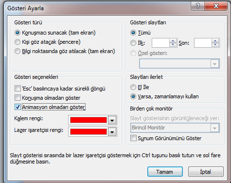 Sunuyu Animasyonsuz gösterme: Animasyon vermiş olduğunuz sununun animasyonlarını geçici olarak durdurabilirsiniz Slayt gösterisi menüsü Slayt gösterisi ayarla sekmesi Animasyon olmadan göster