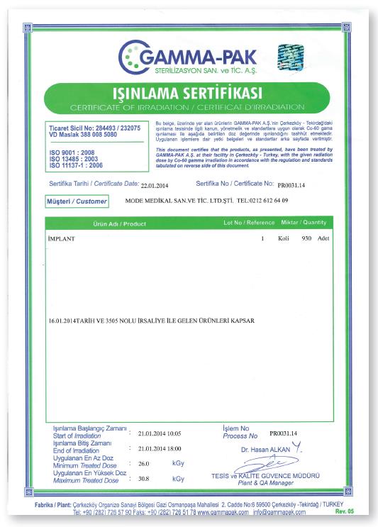 GAMA IŞINLAMA SERTİFİKASI CERTIFICATE OF IRRADIATION Ürünlerimizin, hekimlere göndermeden önce en güvenli sterilizasyon yöntemi olan gama ışınları kullanılarak sterilizasyonu yapılmaktadır.