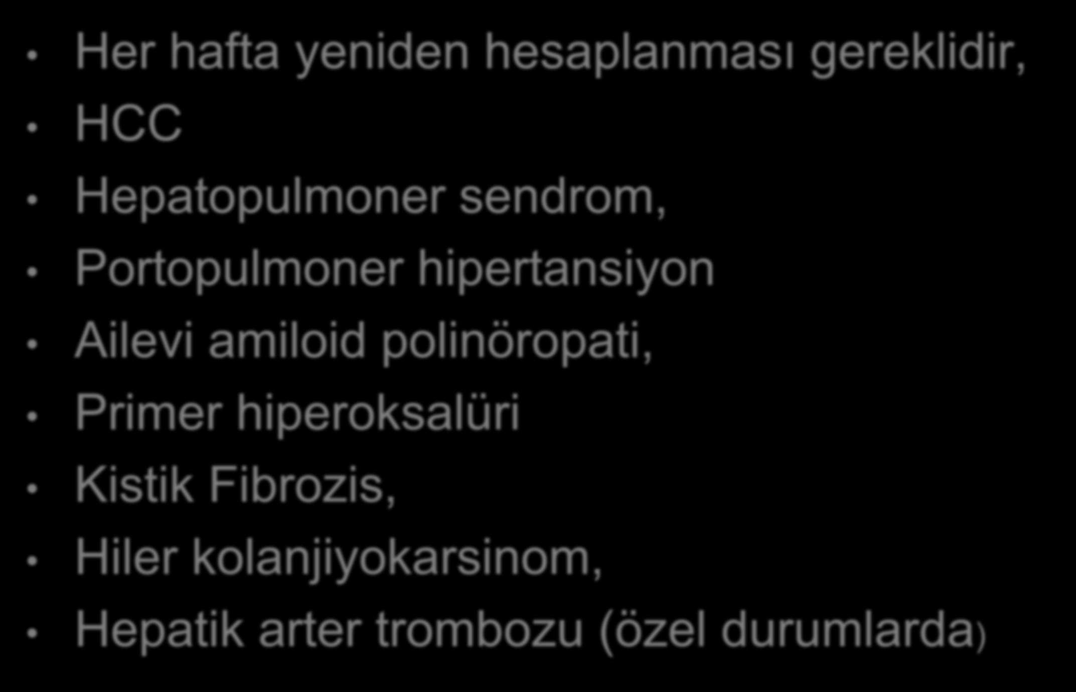 MELD skorunun istisnaları Her hafta yeniden hesaplanması gereklidir, HCC Hepatopulmoner sendrom, Portopulmoner hipertansiyon