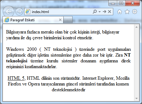 2) Kalın (<b> </b>) Arasındaki metinleri kalın (bold) yazar. Okulumuzda <b>bilişim</b> bölümünde <b>web Programcılığı </b> dalı okutulmaktadır.